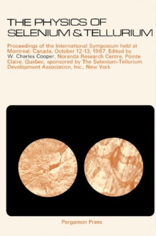 The Physics of Selenium and Tellurium : Proceedings of the International Symposium Held at Montreal, Canada October 12-13, 1967