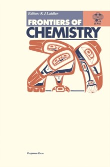 Frontiers of Chemistry : Plenary and Keynote Lectures Presented at the 28th IUPAC Congress, Vancouver, British Columbia, Canada, 16-22 August 1981