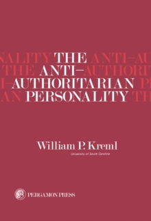 The Anti-Authoritarian Personality : International Series of Monographs In, Experimental Psychology