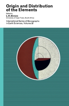 Origin and Distribution of the Elements : International Series of Monographs in Earth Sciences