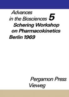 Schering Workshop on Pharmacokinetics, Berlin, May 8 and 9, 1969 : Advances in The Biosciences