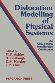 Dislocation Modelling of Physical Systems : Proceedings of the International Conference, Gainesville, Florida, USA, June 22-27, 1980