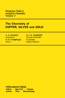 The Chemistry of Copper, Silver and Gold : Pergamon Texts in Inorganic Chemistry