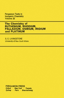 The Chemistry of Ruthenium, Rhodium, Palladium, Osmium, Iridium and Platinum : Pergamon Texts in Inorganic Chemistry, Volume 25