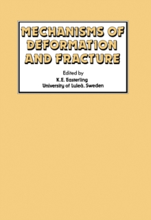 Mechanisms of Deformation and Fracture : Proceedings of the Interdisciplinary Conference Held at the University of Lulea, Lulea, Sweden, September 20-22, 1978