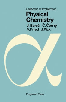 Collection of Problems in Physical Chemistry : Pergamon International Library of Science, Technology, Engineering and Social Studies