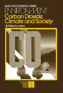 Carbon Dioxide, Climate and Society : Proceedings of a IIASA Workshop cosponsored by WMO, UNEP, and SCOPE, February 21 - 24, 1978