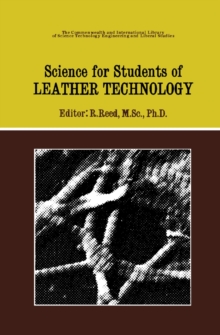 Science for Students of Leather Technology : The Commonwealth and International Library: Technology Division a Modern Course in Leather Technology