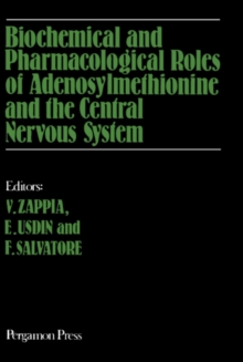 Biochemical and Pharmacological Roles of Adenosylmethionine and the Central Nervous System : Proceedings of an International Round Table on Adenosylmethionine and the Central Nervous System, Naples, I