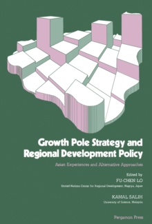 Growth Pole Strategy and Regional Development Policy : Asian Experience and Alternative Approaches