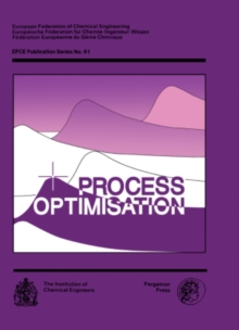 Process Optimisation : A Three-Day Symposium Organised by the Midlands Branch of the Institution of Chemical Engineers and Held at the University of Nottingham, 7-9 April 1987