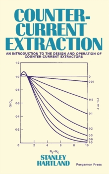 Counter-Current Extraction : An Introduction to the Design and Operation of Counter-Current Extractors