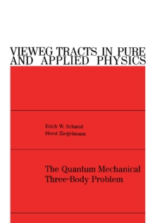 The Quantum Mechanical Three-Body Problem : Vieweg Tracts in Pure and Applied Physics