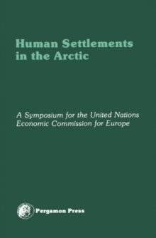 Human Settlements in the Arctic : An Account of the ECE Symposium on Human Settlements Planning and Development in the Arctic, Godthab, Greenland, 18-25 August 1978