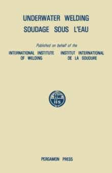 Underwater Welding Soudage sous l'Eau : Proceedings of the International Conference Held at Trondheim, Norway, 27-28 June 1983, under the Auspices of the International Institute of Welding