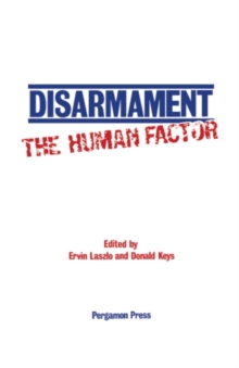 Disarmament: The Human Factor : Proceedings of a Colloquium on the Societal Context for Disarmament, Sponsored by Unitar and Planetary Citizens and Held at the United Nations, New York