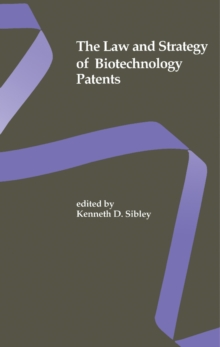 The Law and Strategy of Biotechnology Patents : Biotechnology Series