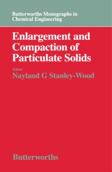 Enlargement and Compaction of Particulate Solids : Butterworths Monographs in Chemical Engineering