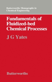 Fundamentals of Fluidized-Bed Chemical Processes : Butterworths Monographs in Chemical Engineering