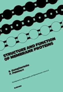 Structure and Function of Membrane Proteins : Proceedings of the International Symposium on Structure and Function of Membrane Proteins Held in Selva Di Fasano (Italy), May 23-26, 1983