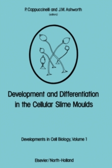 Development and Differentiation in the Cellular Slime Moulds : Proceedings of the International Workshop Held at Porto Conte, Sardinia on 12-16 April, 1977