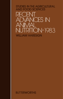 Recent Advances in Animal Nutrition-1983 : Studies in the Agricultural and Food Sciences