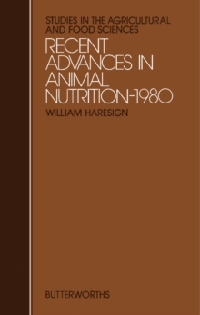 Recent Advances in Animal Nutrition - 1980 : Studies in the Agricultural and Food Sciences