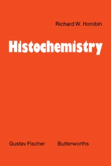 Histochemistry : An Explanatory Outline of Histochemistry and Biophysical Staining