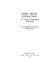 Rare Metal Extraction by Chemical Engineering Techniques : International Series of Monographs on Chemical Engineering