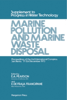 Marine Pollution and Marine Waste Disposal : Proceedings of the 2nd International Congress, San Remo, 17-21 December, 1973