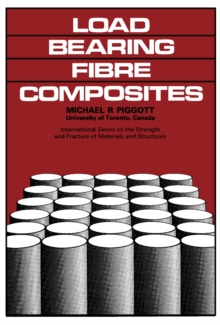 Load-Bearing Fibre Composites : International Series on the Strength and Fracture of Materials and Structures