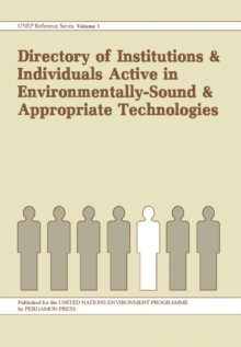 Directory of Institutions and Individuals Active in Environmentally-Sound and Appropriate Technologies : UNEP Reference Series