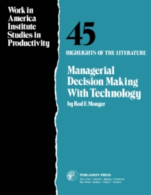 Managerial Decision Making with Technology : Highlights of the Literature