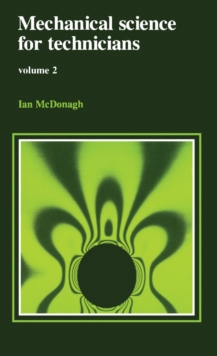 Mechanical Science for Technicians : Volume 2