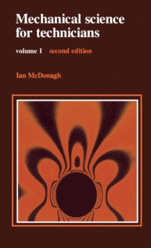 Mechanical Science for Technicians : Volume 1