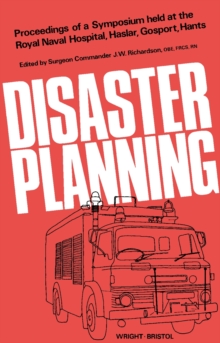 Disaster Planning : Proceedings of a Symposium Held at the Royal Naval Hospital, Haslar, Gosport, Hants, on 10 and 11 October, 1974