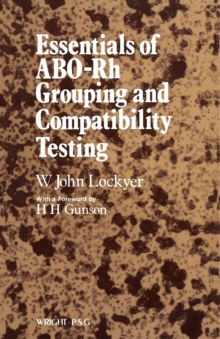 Essentials of ABO -Rh Grouping and Compatibility Testing : Theoretical Aspects and Practical Application