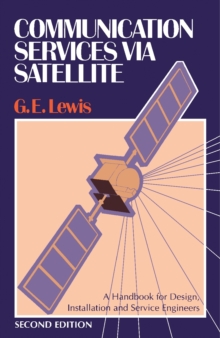 Communication Services via Satellite : A Handbook for Design, Installation and Service Engineers