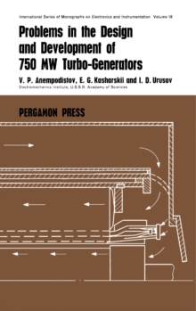 Problems in the Design and Development of 750 MW Turbogenerators : International Series of Monographs on Electronics and Instrumentation