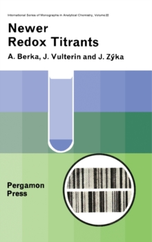 Newer Redox Titrants : International Series of Monographs in Analytical Chemistry