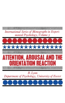 Attention, Arousal and the Orientation Reaction : International Series of Monographs in Experimental Psychology