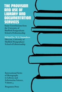 The Provision and Use of Library and Documentation Services : Some Contributions from the University of Sheffield Postgraduate School of Librarianship