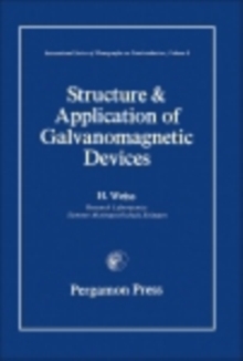 Structure and Application of Galvanomagnetic Devices : International Series of Monographs on Semiconductors