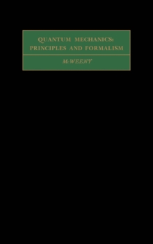 Quantum Mechanics : Principles and Formalism