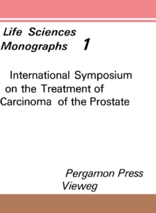 International Symposium on the Treatment of Carcinoma of the Prostate, Berlin, November 13 to 15, 1969 : Life Science Monographs