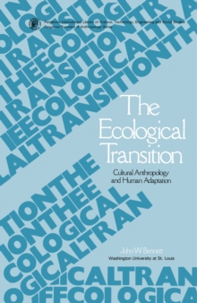 The Ecological Transition : Cultural Anthropology and Human Adaptation