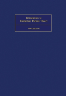 Introduction to Elementary Particle Theory : International Series of Monographs In Natural Philosophy