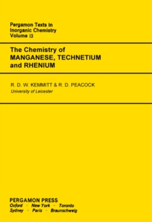 The Chemistry of Manganese, Technetium and Rhenium : Pergamon Texts in Inorganic Chemistry