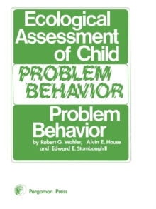 Ecological Assessment of Child Problem Behavior: A Clinical Package for Home, School, and Institutional Settings : Pergamon General Psychology Series