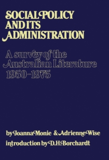 Social Policy and Its Administration : A Survey of the Australian Literature 1950-1975